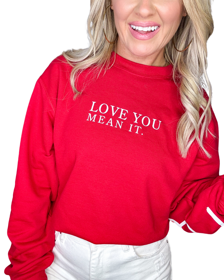 Love You Mean It Sweatshirt